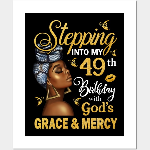 Stepping Into My 49th Birthday With God's Grace & Mercy Bday Wall Art by MaxACarter